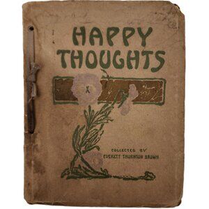 Happy Thoughts 1912 Chapbook Binding Trade Paperback by Everett Thornton Brown